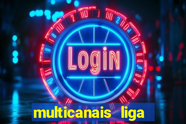 multicanais liga dos campees